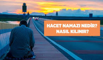 HACET NAMAZI NEDİR ? HACET NAMAZI KAÇ REKATTIR?